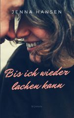 Bis ich wieder lachen kann Cover des Buches Bis ich wieder lachen kann (ISBN: 9783754329665)