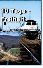 10 Tage Freiheit Cover des Buches 10 Tage Freiheit (ISBN: 9783754330890)