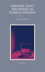 Dreams that drowned in purple Whisky Cover des Buches Dreams that drowned in purple Whisky (ISBN: 9783754337189)