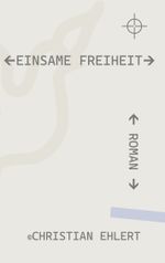Einsame Freiheit Cover des Buches Einsame Freiheit (ISBN: 9783754339176)