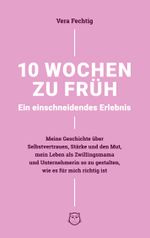 10 Wochen zu früh - Ein einschneidendes Erlebnis Cover des Buches 10 Wochen zu früh - Ein einschneidendes Erlebnis (ISBN: 9783754343364)