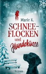 Schneeflocken und Hundeküsse Cover des Buches Schneeflocken und Hundeküsse (ISBN: 9783754345238)