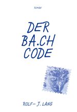 Der BA.CH-Code Cover des Buches Der BA.CH-Code (ISBN: 9783754355824)