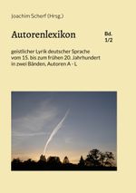 Autorenlexikon geistlicher Lyrik deutscher Sprache, Band 1 Cover des Buches Autorenlexikon geistlicher Lyrik deutscher Sprache, Band 1 (ISBN: 9783754374993)