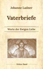 Vaterbriefe Bd. 3: Worte der Ewigen Liebe Cover des Buches Vaterbriefe Bd. 3: Worte der Ewigen Liebe (ISBN: 9783754378144)