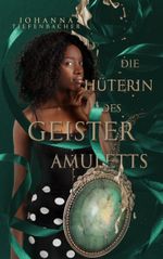Die Hüterin des Geisteramuletts Cover des Buches Die Hüterin des Geisteramuletts (ISBN: 9783754378328)