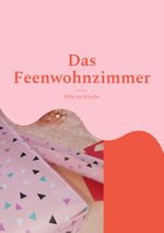 Das Feenwohnzimmer Cover des Buches Das Feenwohnzimmer (ISBN: 9783754384152)