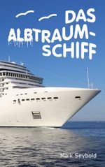 Das Albtraumschiff Cover des Buches Das Albtraumschiff (ISBN: 9783754397800)