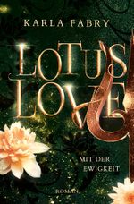 Lotus Love: Mit der Ewigkeit ... Cover des Buches Lotus Love: Mit der Ewigkeit ... (ISBN: 9783754618233)