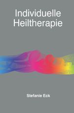 individuelle Heiltherapie Cover des Buches individuelle Heiltherapie (ISBN: 9783754622971)