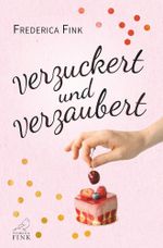 Verzuckert und verzaubert Cover des Buches Verzuckert und verzaubert (ISBN: 9783754630297)