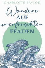 Wandere auf unerforschten Pfaden Cover des Buches Wandere auf unerforschten Pfaden (ISBN: 9783754644126)