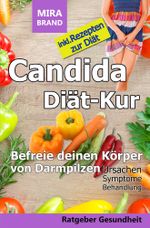 Candida Diät-Kur: Befreie deinen Körper von Darmpilzen! Ursachen - Symptome - Behandlung Cover des Buches Candida Diät-Kur: Befreie deinen Körper von Darmpilzen! Ursachen - Symptome - Behandlung (ISBN: 9783754657676)
