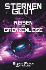 Sternenglut - Reisen ins Grenzenlose Cover des Buches Sternenglut - Reisen ins Grenzenlose (ISBN: 9783754673669)