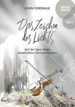 Das Zeichen des Lichts - Grossdruckausgabe Teil I Cover des Buches Das Zeichen des Lichts - Grossdruckausgabe Teil I (ISBN: 9783754677445)