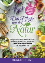 DIE PFLEGE AUS DER NATUR Cover des Buches DIE PFLEGE AUS DER NATUR (ISBN: 9783754679081)