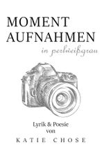 Momentaufnahmen in perlweißgrau Cover des Buches Momentaufnahmen in perlweißgrau (ISBN: 9783754687994)