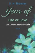 year of life or love Cover des Buches year of life or love (ISBN: 9783754689356)