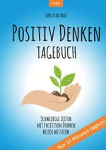 POSITIV DENKEN TAGEBUCH: Cover des Buches POSITIV DENKEN TAGEBUCH: (ISBN: 9783754697818)