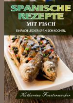 Spanische Rezepte mit Fisch Cover des Buches Spanische Rezepte mit Fisch (ISBN: 9783754901298)