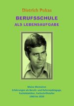 Berufsschule als Lebensaufgabe Cover des Buches Berufsschule als Lebensaufgabe (ISBN: 9783754906156)