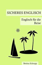 Sicheres Englisch / Sicheres Englisch: Englisch für die Reise Cover des Buches Sicheres Englisch / Sicheres Englisch: Englisch für die Reise (ISBN: 9783754913918)