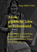 Adieu, glückliche Jahre im Sudetenland Cover des Buches Adieu, glückliche Jahre im Sudetenland (ISBN: 9783754914533)