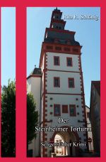 Seligenstädter Krimi / Der Steinheimer Torturm Cover des Buches Seligenstädter Krimi / Der Steinheimer Torturm (ISBN: 9783754917800)