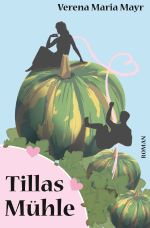 Tillas Mühle Cover des Buches Tillas Mühle (ISBN: 9783754918043)
