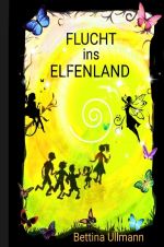 Flucht ins Elfenland Cover des Buches Flucht ins Elfenland (ISBN: 9783754923887)