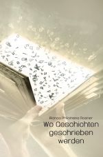 Wo Geschichten geschrieben werden Cover des Buches Wo Geschichten geschrieben werden (ISBN: 9783754935330)