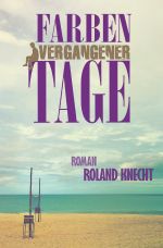 Farben vergangener Tage Cover des Buches Farben vergangener Tage (ISBN: 9783754937747)