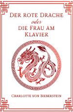 Der Rote Drache oder Die Frau am Klavier Cover des Buches Der Rote Drache oder Die Frau am Klavier (ISBN: 9783754948491)