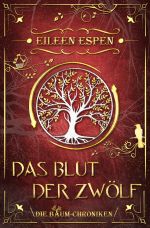 Die Baum-Chroniken / Das Blut der Zwölf: Die Baum-Chroniken Cover des Buches Die Baum-Chroniken / Das Blut der Zwölf: Die Baum-Chroniken (ISBN: 9783754956151)