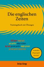 Sicheres Englisch / Die englischen Zeiten: Trainingsbuch mit Übungen: DE Cover des Buches Sicheres Englisch / Die englischen Zeiten: Trainingsbuch mit Übungen: DE (ISBN: 9783754978221)
