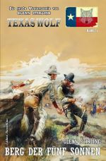 Texas Wolf Band 77: Berg der fünf Sonnen Cover des Buches Texas Wolf Band 77: Berg der fünf Sonnen (ISBN: 9783754978535)