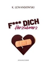 F*** Dich Herzschmerz Cover des Buches F*** Dich Herzschmerz (ISBN: 9783754978665)