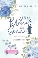 Blaue Sonne / Blaue Sonne - Kein Vater, Mutter, Kind (humorvoller Liebesroman - Band 1) Cover des Buches Blaue Sonne / Blaue Sonne - Kein Vater, Mutter, Kind (humorvoller Liebesroman - Band 1) (ISBN: 9783754979457)