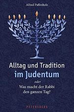 Alltag und Tradition im Judentum oder Was macht der Rabbi den ganzen Tag? Cover des Buches Alltag und Tradition im Judentum oder Was macht der Rabbi den ganzen Tag? (ISBN: 9783755300236)