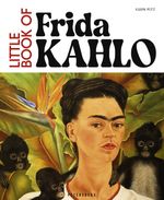 Little Book of Frida Kahlo: Eine Auswahl ihrer besten Werke + kurze Hintergrundgeschichte (deutsche Ausgabe) Cover des Buches Little Book of Frida Kahlo: Eine Auswahl ihrer besten Werke + kurze Hintergrundgeschichte (deutsche Ausgabe) (ISBN: 9783755300779)