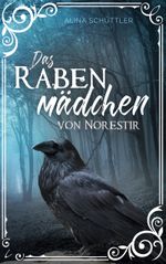 Das Rabenmädchen von Norestir Cover des Buches Das Rabenmädchen von Norestir (ISBN: 9783755701750)