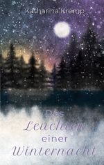 Das Leuchten einer Winternacht Cover des Buches Das Leuchten einer Winternacht (ISBN: 9783755707431)