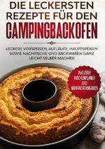 Die leckersten Rezepte für den Campingbackofen: Leckere Vorspeisen, Aufläufe, Hauptspeisen sowie Nachtische und Backwaren ganz leicht selber machen - Inklusive Wochenplaner und Nährwertangaben Cover des Buches Die leckersten Rezepte für den Campingbackofen: Leckere Vorspeisen, Aufläufe, Hauptspeisen sowie Nachtische und Backwaren ganz leicht selber machen - Inklusive Wochenplaner und Nährwertangaben (ISBN: 9783755710530)
