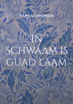 In Schwaam is guad laam Cover des Buches In Schwaam is guad laam (ISBN: 9783755710813)