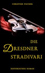 Die Dresdner Stradivari Cover des Buches Die Dresdner Stradivari (ISBN: 9783755710875)