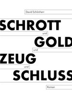 Schrott und Gold und Zeug und Schluss Cover des Buches Schrott und Gold und Zeug und Schluss (ISBN: 9783755713364)
