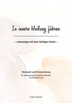 In innere Heilung führen Cover des Buches In innere Heilung führen (ISBN: 9783755716211)