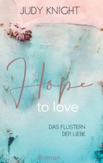 Hope to Love Cover des Buches Hope to Love (ISBN: 9783755716372)