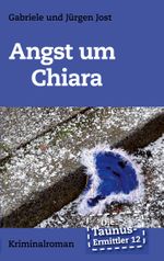 Die Taunus-Ermittler Band 12 - Angst um Chiara Cover des Buches Die Taunus-Ermittler Band 12 - Angst um Chiara (ISBN: 9783755720966)