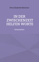 In der Zwischenzeit helfen Worte Cover des Buches In der Zwischenzeit helfen Worte (ISBN: 9783755723462)